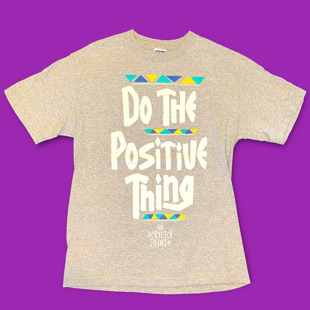 acrylick DO THE POSITIVE THING t-shirt